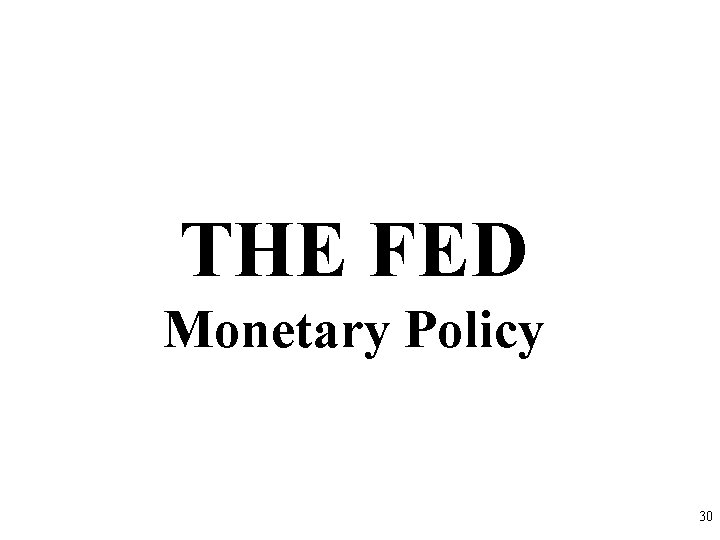 THE FED Monetary Policy 30 