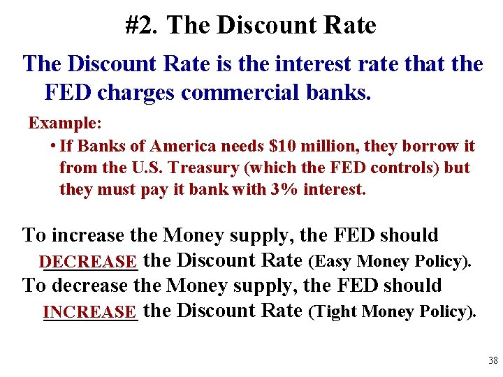 #2. The Discount Rate is the interest rate that the FED charges commercial banks.