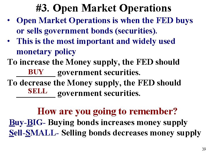 #3. Open Market Operations • Open Market Operations is when the FED buys or