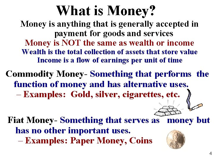 What is Money? Money is anything that is generally accepted in payment for goods