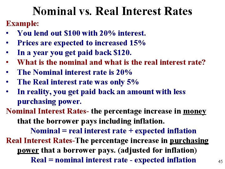 Nominal vs. Real Interest Rates Example: • You lend out $100 with 20% interest. Nominal vs. Real Interest Rates Example: • You lend out $100 with 20% interest.