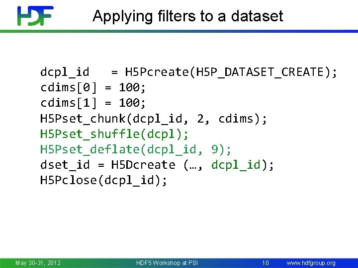 Applying filters to a dataset dcpl_id = H 5 Pcreate(H 5 P_DATASET_CREATE); cdims[0] =