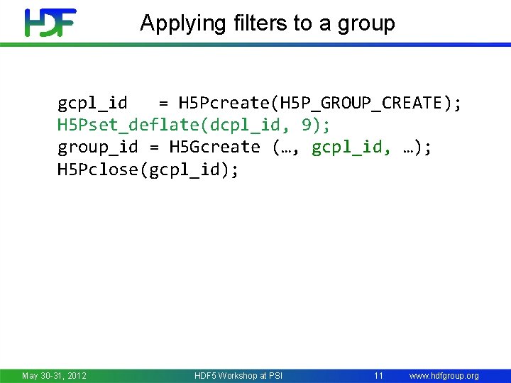 Applying filters to a group gcpl_id = H 5 Pcreate(H 5 P_GROUP_CREATE); H 5