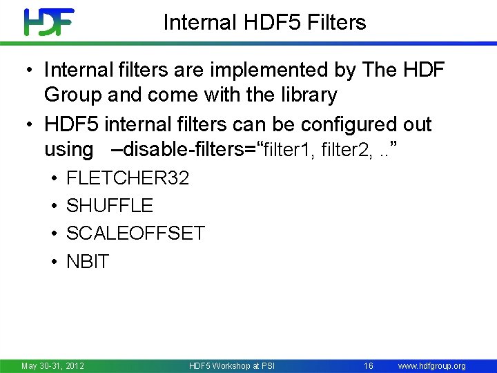 Internal HDF 5 Filters • Internal filters are implemented by The HDF Group and