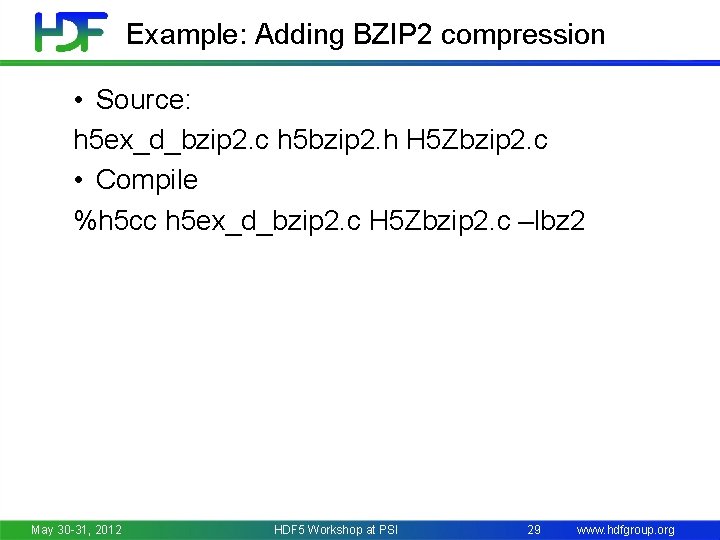 Example: Adding BZIP 2 compression • Source: h 5 ex_d_bzip 2. c h 5