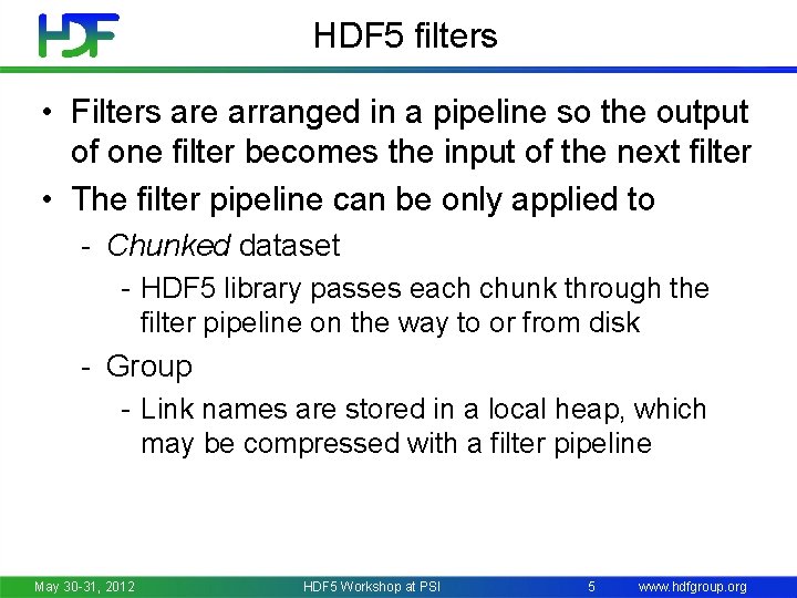 HDF 5 filters • Filters are arranged in a pipeline so the output of