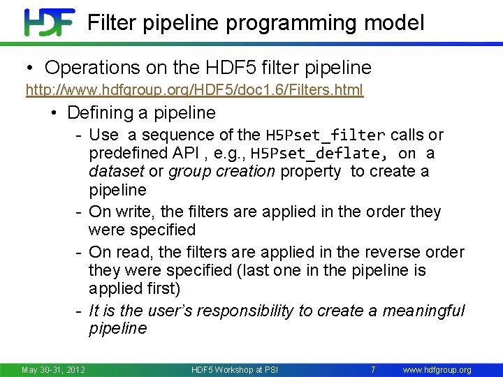 Filter pipeline programming model • Operations on the HDF 5 filter pipeline http: //www.