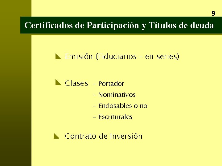 9 Certificados de Participación y Títulos de deuda Emisión (Fiduciarios – en series) Clases