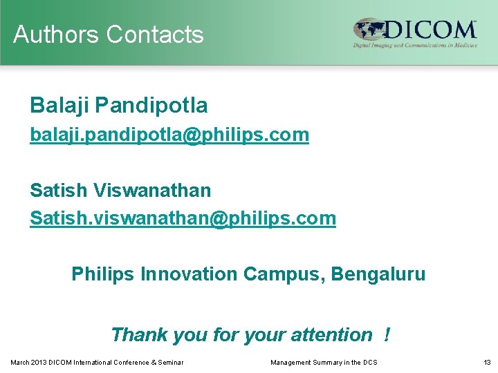 Authors Contacts Balaji Pandipotla balaji. pandipotla@philips. com Satish Viswanathan Satish. viswanathan@philips. com Philips Innovation