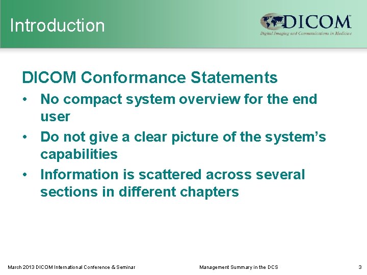 Introduction DICOM Conformance Statements • No compact system overview for the end user •