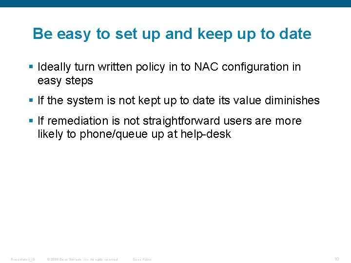Be easy to set up and keep up to date § Ideally turn written
