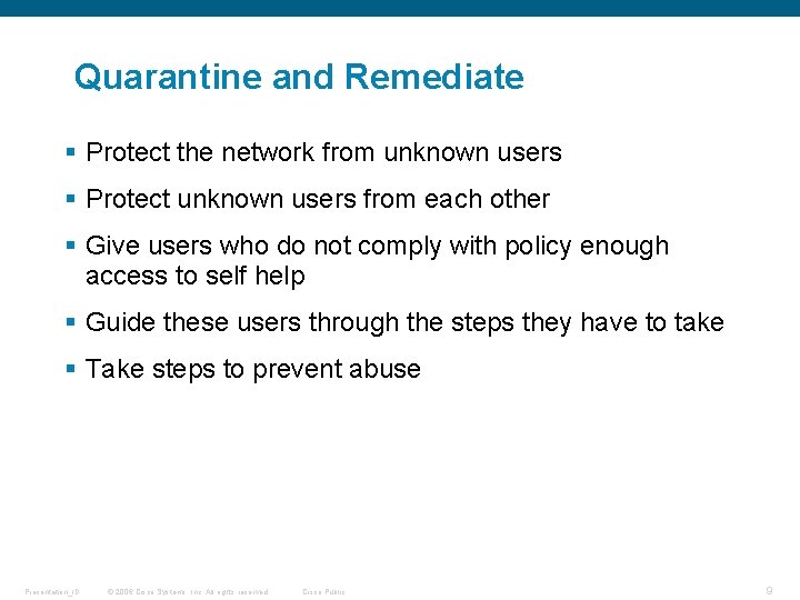 Quarantine and Remediate § Protect the network from unknown users § Protect unknown users