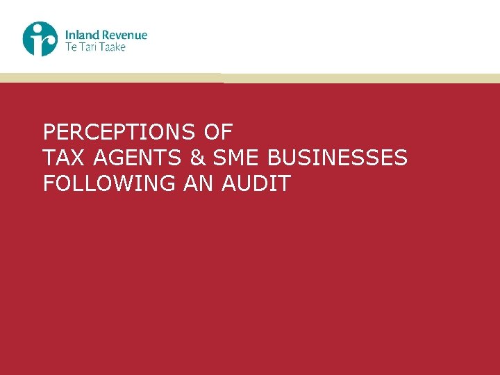 PERCEPTIONS OF TAX AGENTS & SME BUSINESSES FOLLOWING AN AUDIT 