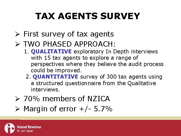 TAX AGENTS SURVEY Ø First survey of tax agents Ø TWO PHASED APPROACH: 1.