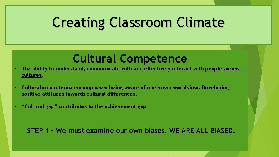 Creating Classroom Climate Cultural Competence • The ability to understand, communicate with and effectively