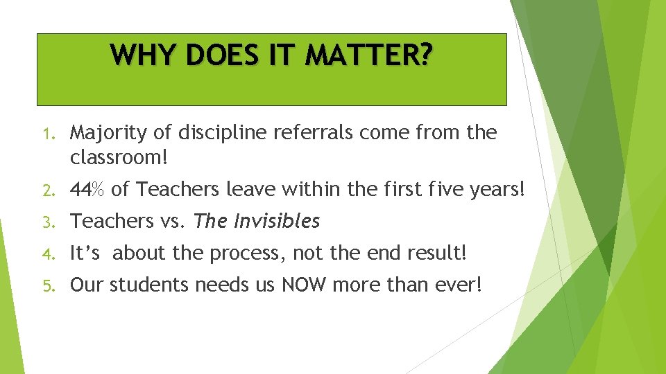 WHY DOES IT MATTER? 1. Majority of discipline referrals come from the classroom! 2.