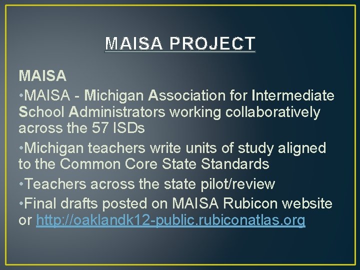 MAISA PROJECT MAISA • MAISA - Michigan Association for Intermediate School Administrators working collaboratively