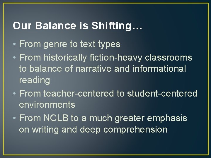 Our Balance is Shifting… • From genre to text types • From historically fiction-heavy