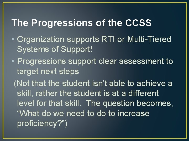 The Progressions of the CCSS • Organization supports RTI or Multi-Tiered Systems of Support!