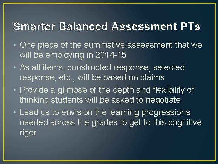 Smarter Balanced Assessment PTs • One piece of the summative assessment that we will