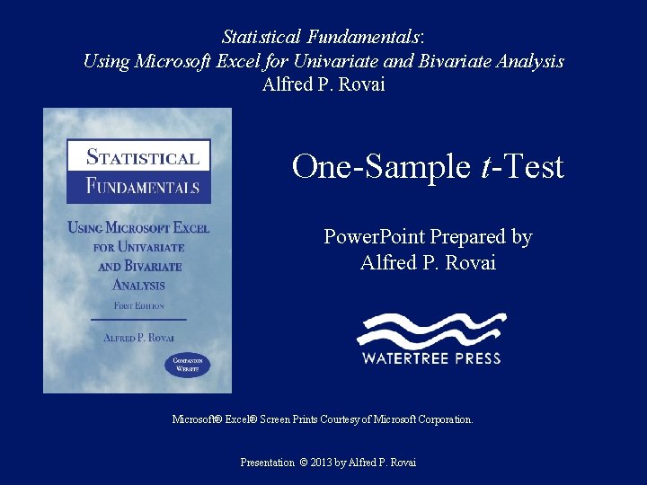 Statistical Fundamentals: Using Microsoft Excel for Univariate and Bivariate Analysis Alfred P. Rovai One-Sample