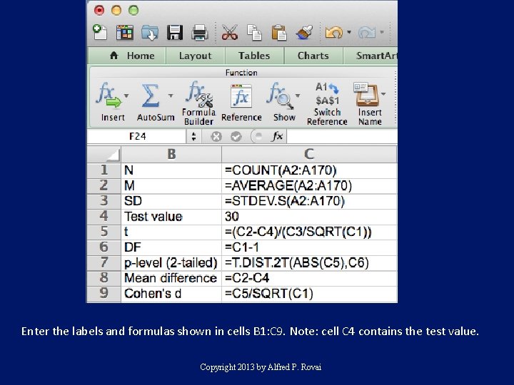 Enter the labels and formulas shown in cells B 1: C 9. Note: cell