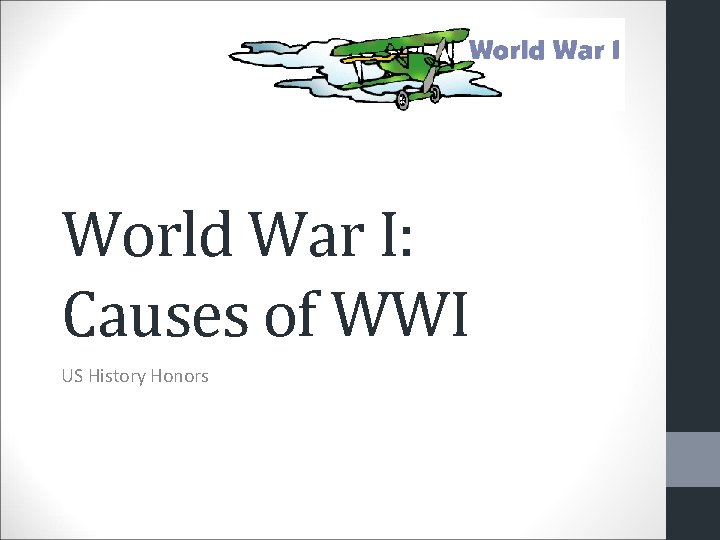 World War I: Causes of WWI US History Honors 