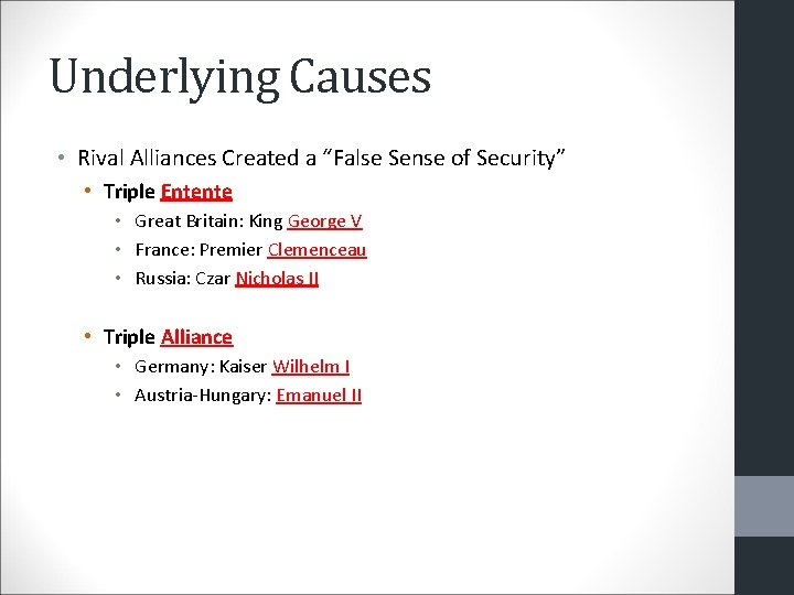 Underlying Causes • Rival Alliances Created a “False Sense of Security” • Triple Entente