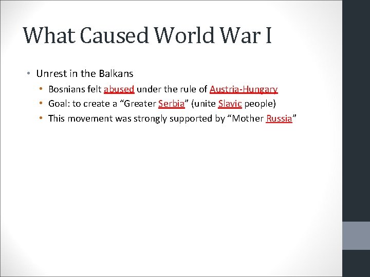 What Caused World War I • Unrest in the Balkans • Bosnians felt abused