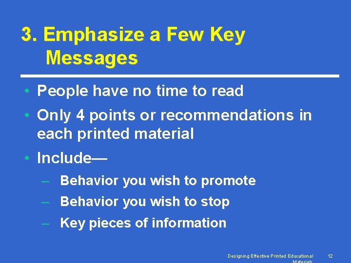 3. Emphasize a Few Key Messages • People have no time to read •