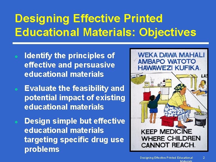 Designing Effective Printed Educational Materials: Objectives l l l Identify the principles of effective