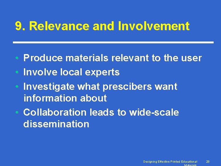 9. Relevance and Involvement • • • Produce materials relevant to the user Involve