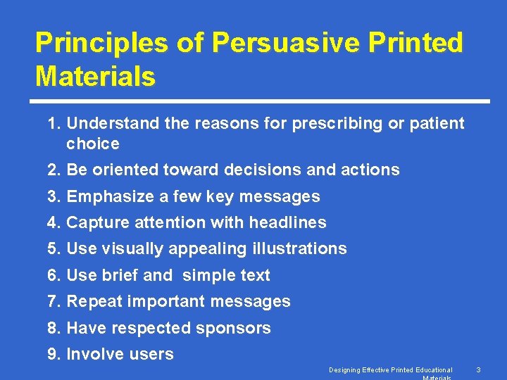Principles of Persuasive Printed Materials 1. Understand the reasons for prescribing or patient choice