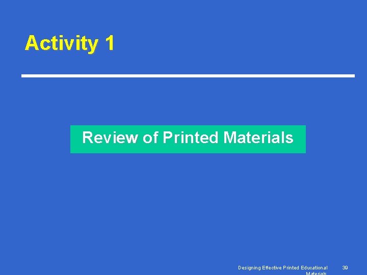 Activity 1 Review of Printed Materials Designing Effective Printed Educational 39 