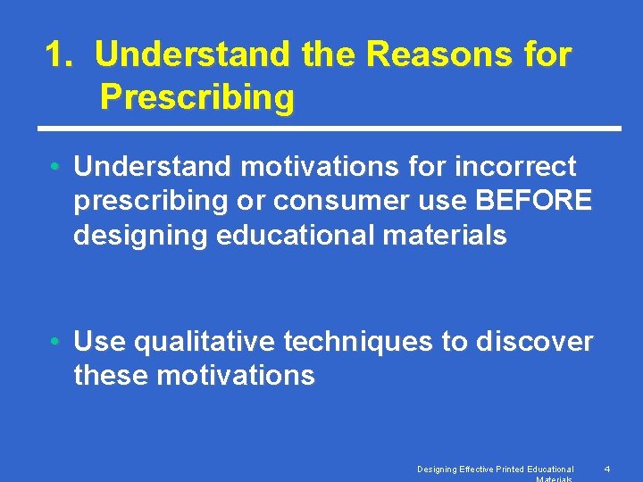 1. Understand the Reasons for Prescribing • Understand motivations for incorrect prescribing or consumer