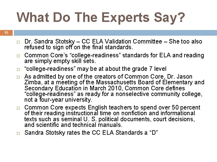What Do The Experts Say? 15 Dr. Sandra Stotsky – CC ELA Validation Committee