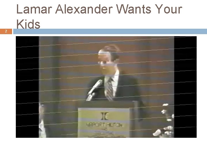 2 Lamar Alexander Wants Your Kids 