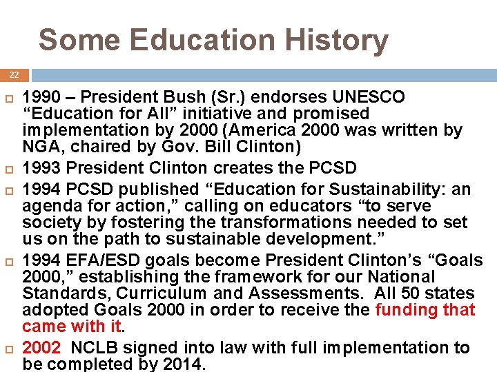 Some Education History 22 1990 – President Bush (Sr. ) endorses UNESCO “Education for