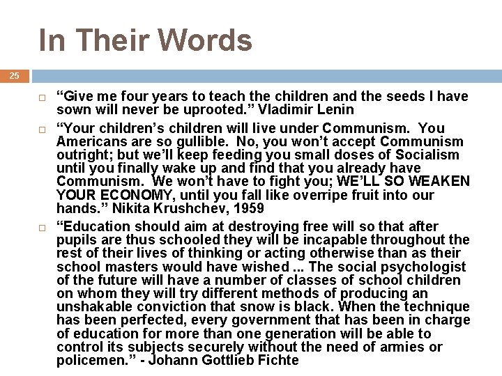 In Their Words 25 “Give me four years to teach the children and the