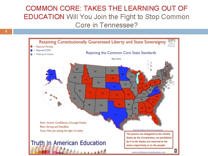 COMMON CORE: TAKES THE LEARNING OUT OF EDUCATION Will You Join the Fight to