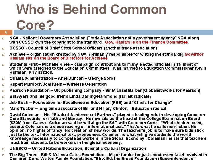 6 Who is Behind Common Core? NGA - National Governors Association (Trade Association not