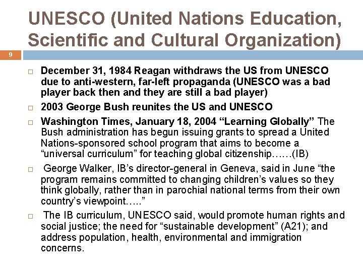 UNESCO (United Nations Education, Scientific and Cultural Organization) 9 December 31, 1984 Reagan withdraws