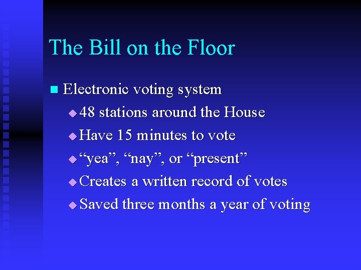 The Bill on the Floor n Electronic voting system u 48 stations around the