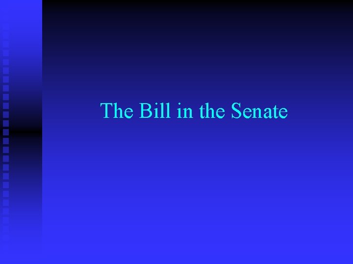 The Bill in the Senate 