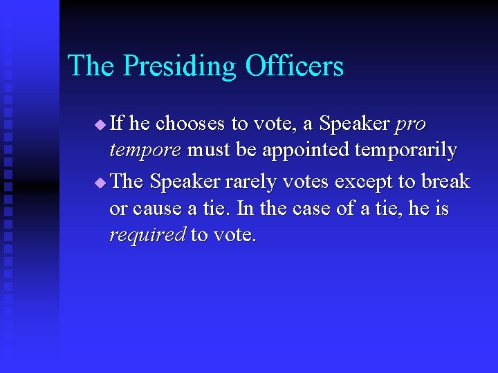 The Presiding Officers If he chooses to vote, a Speaker pro tempore must be