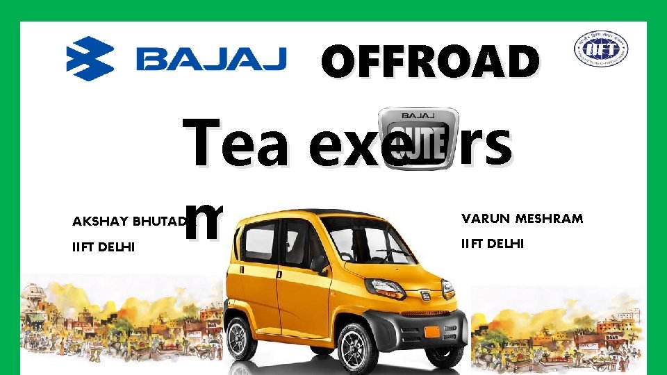 OFFROAD Tea exe rs m AKSHAY BHUTADA VARUN MESHRAM IIFT DELHI 