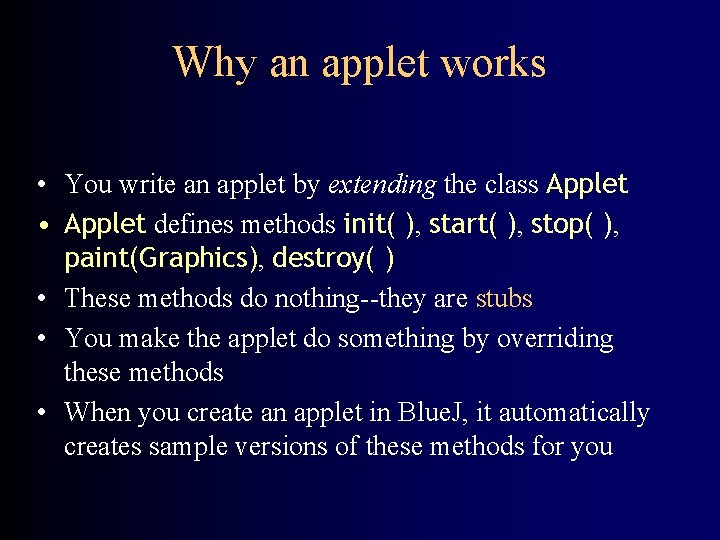 Why an applet works • You write an applet by extending the class Applet
