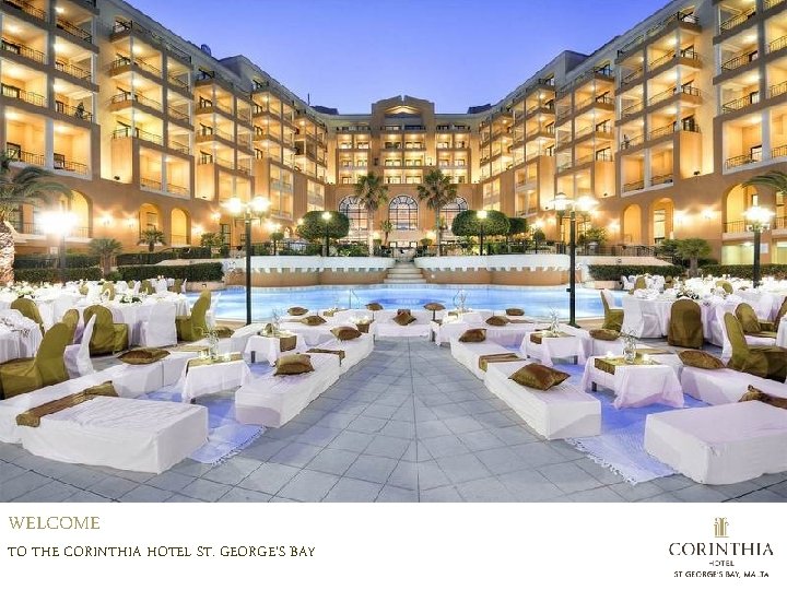 WELCOME TO THE CORINTHIA HOTEL ST. GEORGE’S BAY 