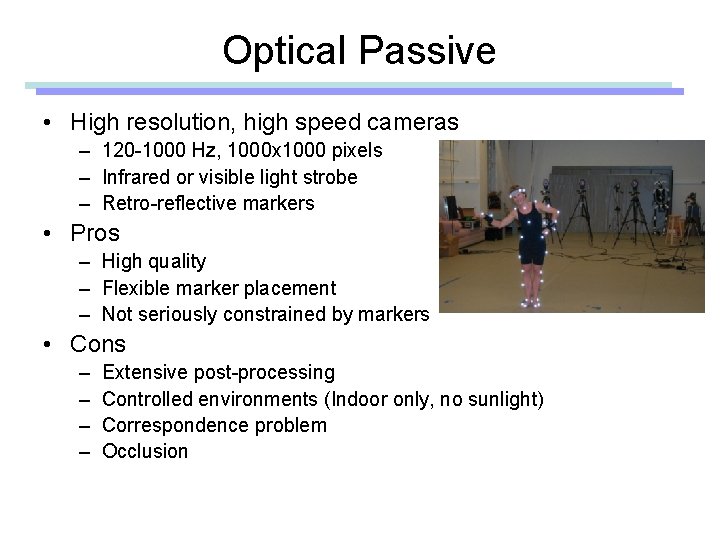 Optical Passive • High resolution, high speed cameras – 120 -1000 Hz, 1000 x