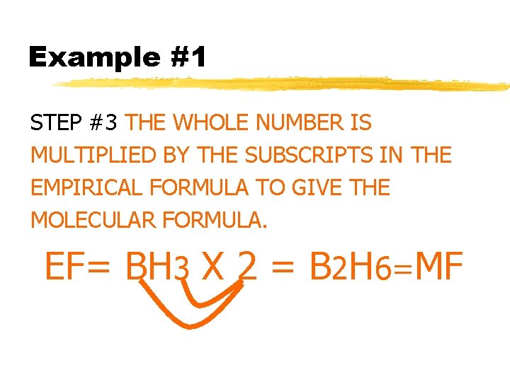 Example #1 STEP #3 THE WHOLE NUMBER IS MULTIPLIED BY THE SUBSCRIPTS IN THE